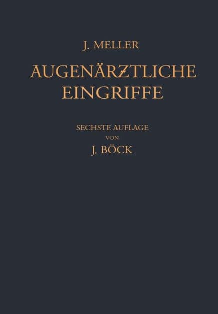 Augenï¿½rztliche Eingriffe: Eine Kurzgefasste Operationslehre by Josef Meller