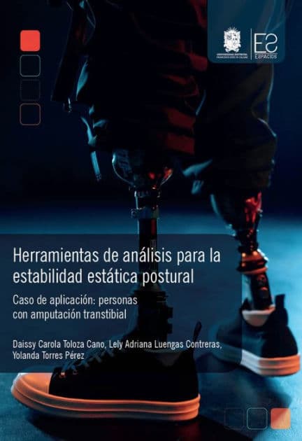 Herramientas de análisis para la estabilidad estática postural: Caso de aplicación: personas con amputación transtibial by Daissy Carola Toloza Cano