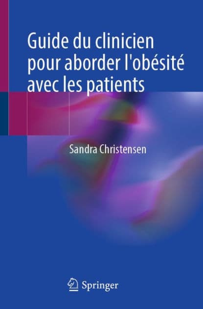 Guide du clinicien pour aborder l'obï¿½sitï¿½ avec les patients by Sandra Christensen