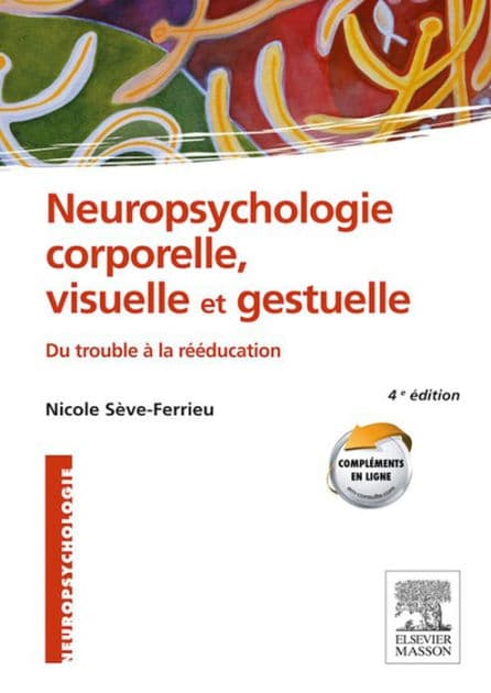 Neuropsychologie corporelle, visuelle et gestuelle: Du trouble à la rééducation by Nicole Sève-Ferrieu