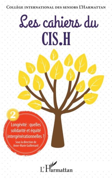 Longévité : quelles solidarité et équité intergénérationnelles: Les Cahiers du CIS.H n°2 by Editions L'Harmattan