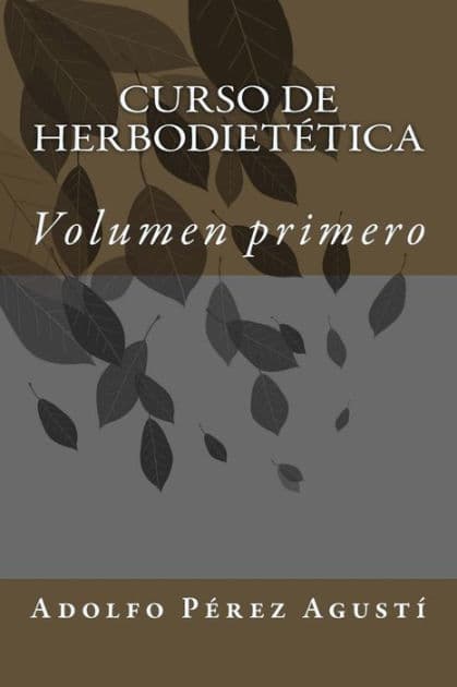 Curso de herbodietética: Volumen primero by Adolfo Perez Agusti
