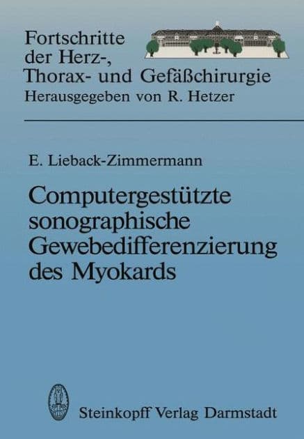 Computergestützte sonographische Gewebedifferenzierung des Myokards: Habilitationsschrift, zur Erlangung der Venia legendi an dem Universitätsklinikum Rudolf-Virchow der Freien Universität Berlin Berlin 1992 by Evelin Lieback-Zimmermann