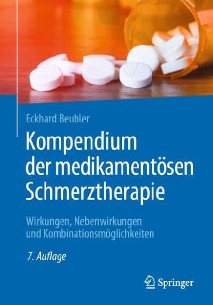 Kompendium der medikamentösen Schmerztherapie: Wirkungen, Nebenwirkungen und Kombinationsmöglichkeiten / Edition 7 by Eckhard Beubler