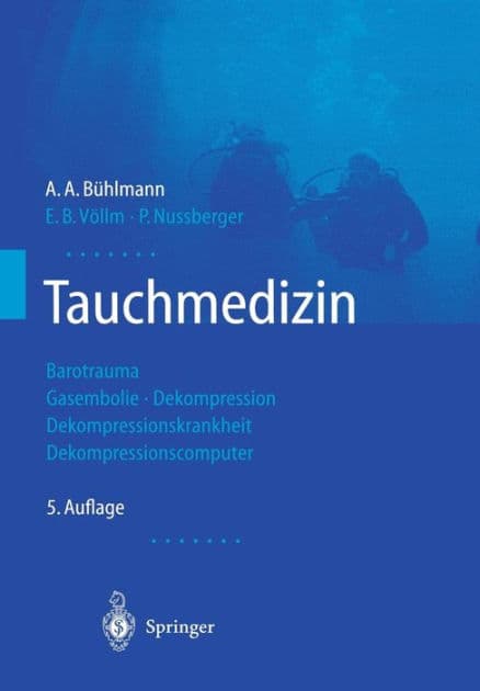 Tauchmedizin: Barotrauma Gasembolie ï¿½ Dekompression Dekompressionskrankheit Dekompressionscomputer by A.A. Bïhlmann