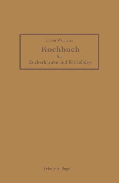 Kochbuch für Zuckerkranke und Fettleibige by Friederike von Winckler