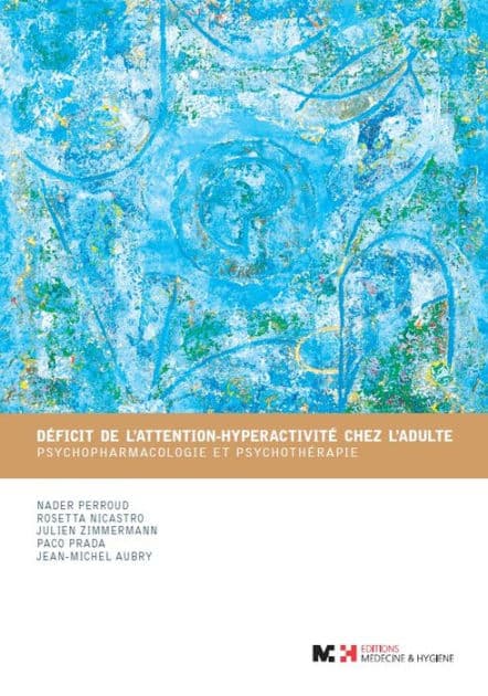 Déficit de l'attention-hyperactivité chez l'adulte: Psychopharmacologie et psychothérapie by Nader Perroud