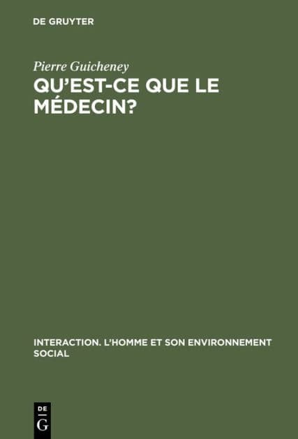 Qu'est-ce que le médecin?: Etude psychologique de la relation médecin - malade by Pierre Guicheney