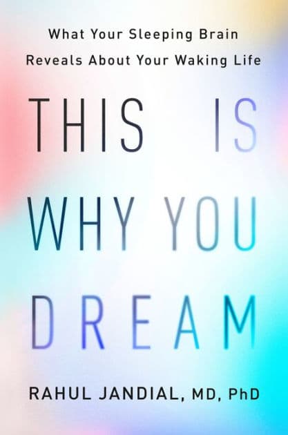 This Is Why You Dream: What Your Sleeping Brain Reveals About Your Waking Life by Rahul Jandial MD