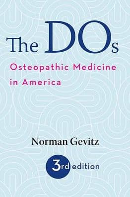 The DOs: Osteopathic Medicine in America by Norman Gevitz
