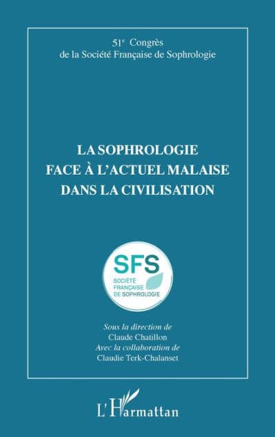 La sophrologie face à l'actuel malaise dans la civilisation: 51e Congrès de la Société Française de Sophrologie by Claude Chatillon