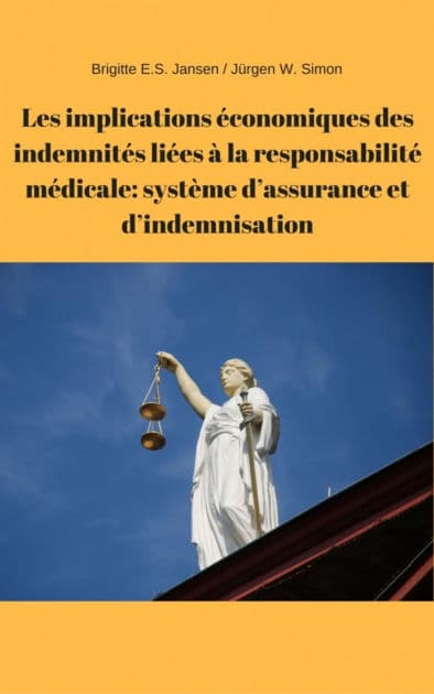 Les implications économiques des indemnités liées à la responsabilité médicale: système d'assurance et d'indemnisation by Brigitte E.S. Jansen