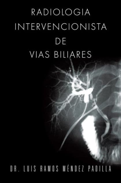 Radiologia Intervencionista De Vias Biliares by Dr. Luis Ramos Méndez Padilla