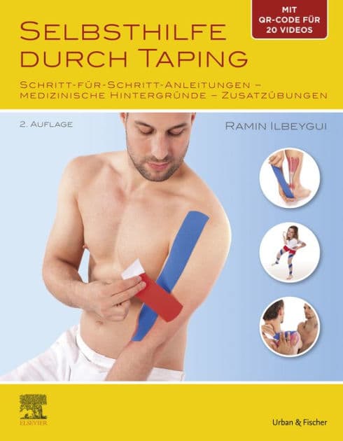 Selbsthilfe durch Taping: Schritt-für-Schritt-Anleitungen - medizinische Hintergründe - Zusatzübungen by Ramin Ilbeygui