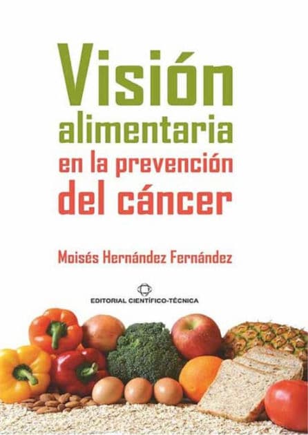 Visión alimentaria en la prevención del cáncer by Moisés Hernández Fernández