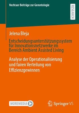 Entscheidungsunterstützungssystem für Innovationsnetzwerke im Bereich Ambient Assisted Living: Analyse der Operationalisierung und fairen Verteilung von Effizienzgewinnen by Jelena Bleja