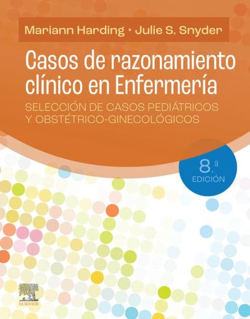 Casos de razonamiento clínico en Enfermería: Selección de casos pediátricos y obstétrico-ginecológicos by RN Harding PhD