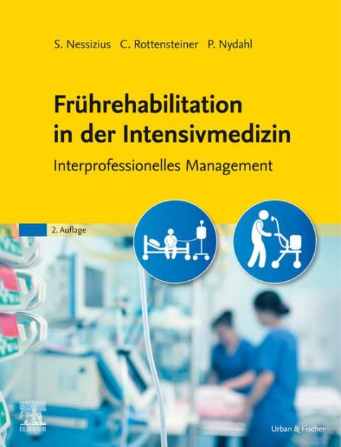 Frührehabilitation in der Intensivmedizin: Interprofessionelles Management by Stefan Nessizius