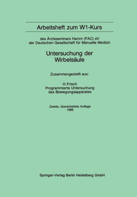 Arbeitsheft zum W1-Kurs: des ï¿½rzteseminars Hamm (FAC) eV der Deutschen Gesellschaft fï¿½r Manuelle Medizin by Herbert Frisch