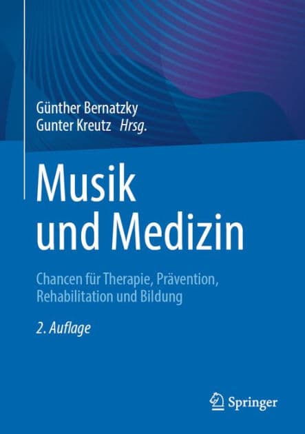 Musik und Medizin: Chancen fï¿½r Therapie, Prï¿½vention, Rehabilitation und Bildung by Gïnther Bernatzky