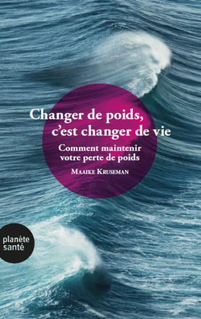 Changer de poids, c'est changer de vie: Comment maintenir votre perte d epoids by Maaike Kruseman