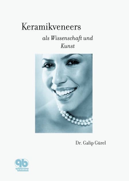 Keramikveneers als Wissenschaft und Kunst by Galip Gürel
