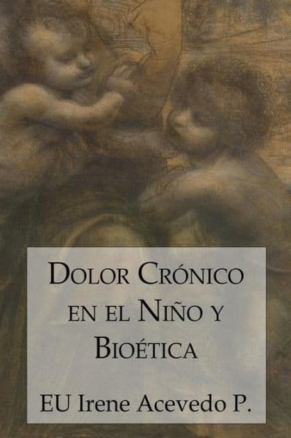 Dolor crónico en el niño y bioética by EU Irene Acevedo Pérez