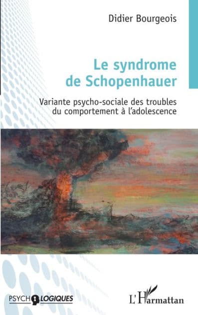 Le syndrome de Schopenhauer: Variante psycho-sociale des troubles du comportement à l'adolescence by Didier Bourgeois