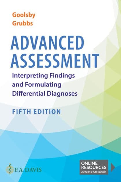 Advanced Assessment: Interpreting Findings and Formulating Differential Diagnoses by Mary Jo Goolsby EdD