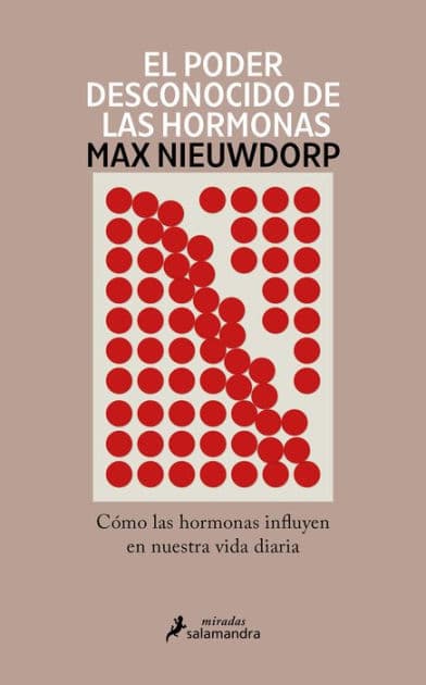 El poder desconocido de las hormonas / The Power of Hormones by MAX NIEUWDORP