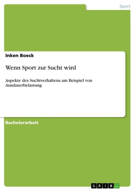 Wenn Sport zur Sucht wird: Aspekte des Suchtverhaltens am Beispiel von Ausdauerbelastung by Inken Boeck