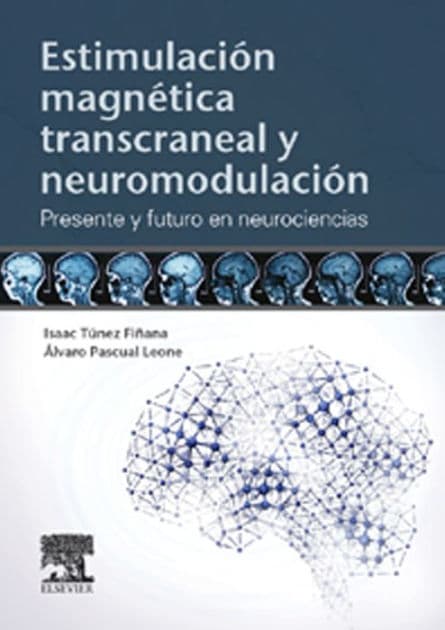 Estimulación magnética transcraneal y neuromodulación: Presente y futuro en neurociencias by Isaac Túnez Fiñana