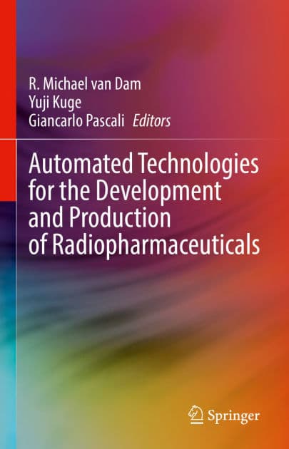 Automated Technologies for the Development and Production of Radiopharmaceuticals by R. Michael van Dam