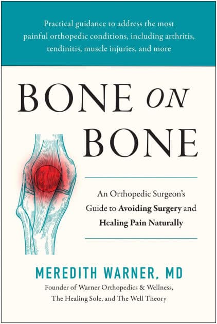 Bone on Bone: An Orthopedic Surgeon's Guide to Avoiding Surgery and Healing Pain Naturally by Meredith Warner