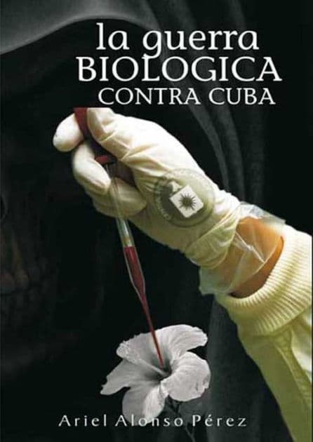 La guerra biológica contra Cuba by Ariel Alonso Pérez
