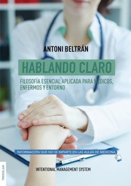 Hablando claro: Filosofía esencial aplicada para médicos, enfermos y entorno by Antoni Beltrán