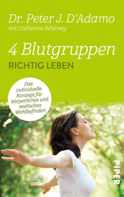 4 Blutgruppen - Richtig leben: Das individuelle Konzept für körperliches und seelisches Wohlbefinden by Peter J. D'Adamo