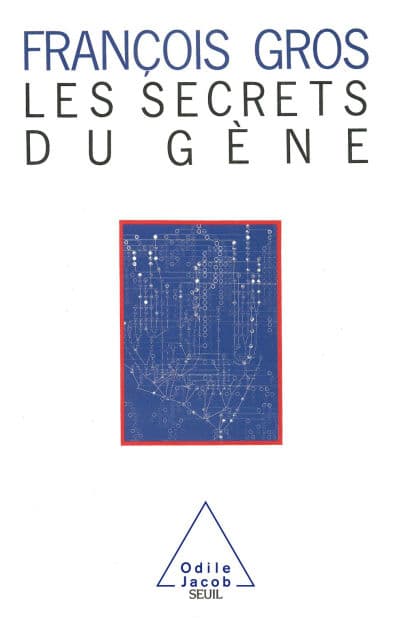 Les Secrets du gène by François Gros
