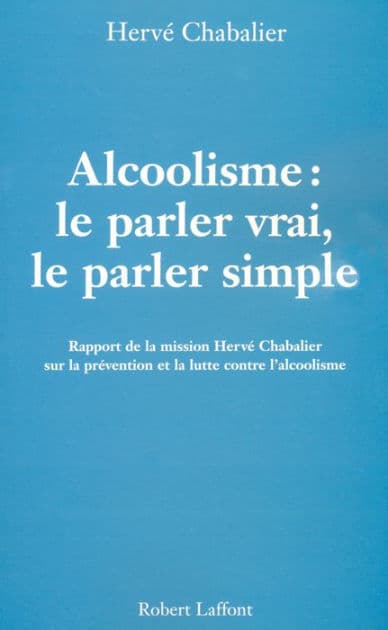 Alcoolisme : Le parler vrai, le parler simple by Hervé Chabalier