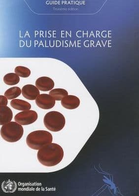 La Prise en charge du paludisme grave: Guide pratique by World Health Organization