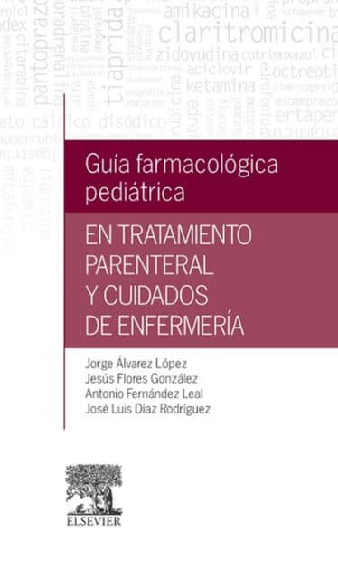Guía farmacológica pediátrica en tratamiento parenteral y cuidados de enfermería by Jorge Álvarez López