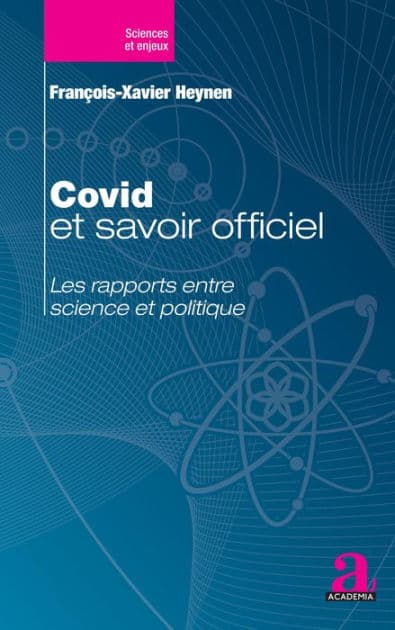 Covid et savoir officiel: Les rapports entre science et politique by François-Xavier Heynen