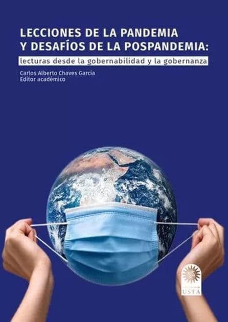 Lecciones de la pandemia y desafíos de la pospandemia:: Lecturas desde la gobernabilidad y la gobernanza by Carlos Alberto Chaves García