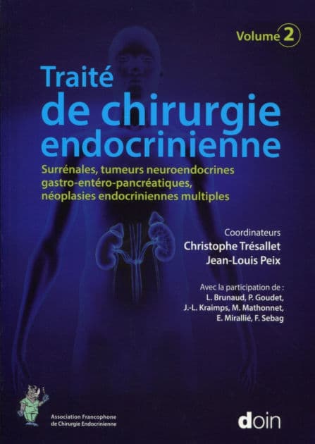 Traité de chirurgie endocrinienne - Volume 2: Surrénales, tumeurs neuroendocrines gastro-entéro-pancréatiques, néoplasies... by Laurent Brunaud
