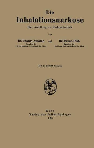 Die Inhalationsnarkose: Eine Anleitung zur Narkosetechnik by Tassilo Antoine