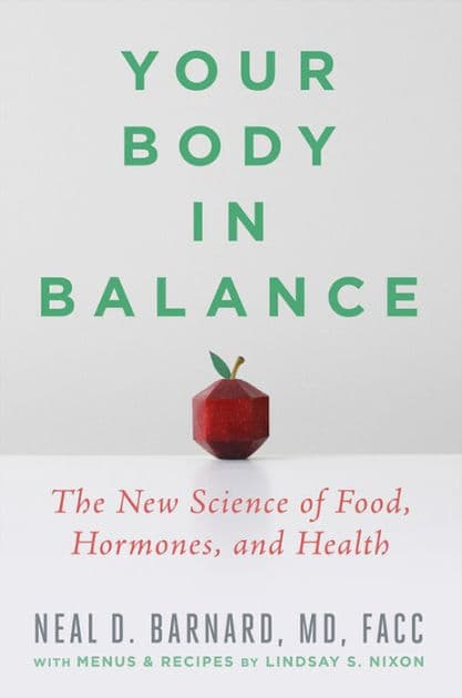 Your Body in Balance: The New Science of Food, Hormones, and Health by Neal D Barnard
