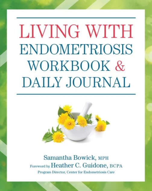 Living with Endometriosis Workbook and Daily Journal by Samantha Bowick