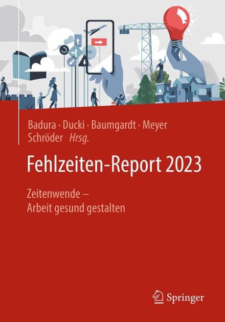 Fehlzeiten-Report 2023: Zeitenwende - Arbeit gesund gestalten by Bernhard Badura