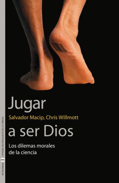 Jugar a ser Dios: Los dilemas morales de la ciencia by Salvador Macip i Maresma