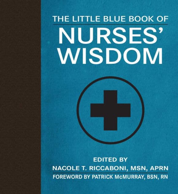 The Little Blue Book of Nurses' Wisdom by Nacole T. Riccaboni